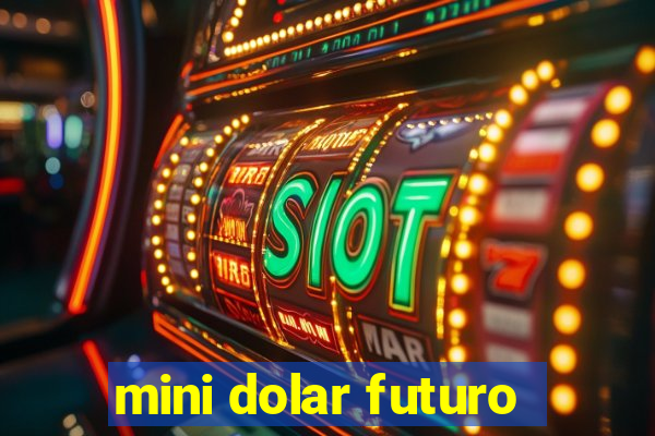 mini dolar futuro